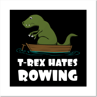 Funny Dinosaur TRex Hates Rowing T-Rex Joke Posters and Art